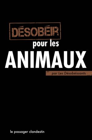 Cover of the book Désobéir pour les animaux by Xavier Renou
