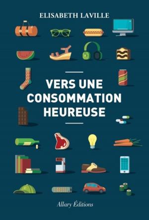 Cover of the book Vers une consommation heureuse by Matthieu Ricard, Tania Singer