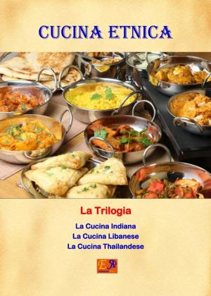 Cover of the book Cucina Etnica - La Trilogia by François Arnaud - Malika Lakon-Tay