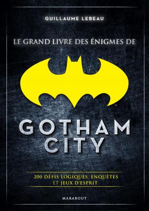 Cover of the book Le grand livre des énigmes de Gotham City by Lauren Jameson