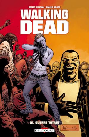 Cover of the book Walking Dead T21 by Robert Kirkman, Charlie Adlard, Stefano Gaudiano