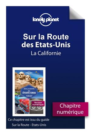 Cover of the book Sur la route - Etats-Unis - La Californie by LONELY PLANET FR