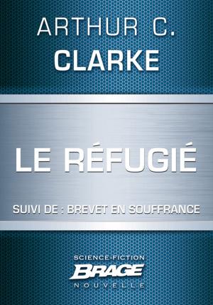 Cover of the book Le Réfugié (suivi de) Brevet en souffrance by James Barclay
