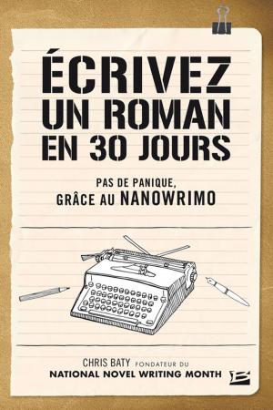 Cover of the book Écrivez un roman en 30 jours - Pas de panique, grâce au NaNoWriMo by Gudule
