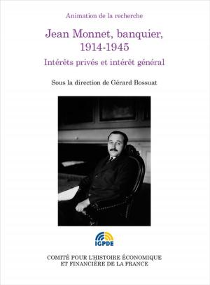 Cover of the book Jean Monnet, banquier, 1914-1945 by Nathalie Carré de Malberg