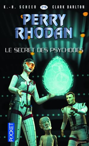Cover of the book Perry Rhodan n°316 - Le Secret des psychodes by Laura MARSHALL