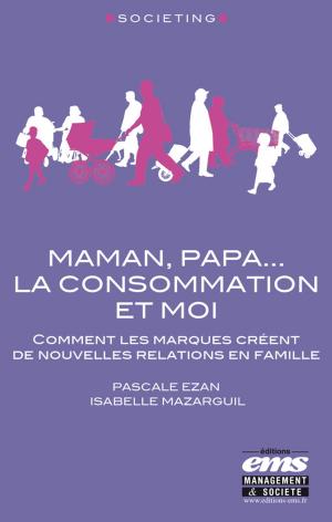 Cover of the book Maman, Papa... la consommation et moi by Laurent Livolsi, Christelle Camman