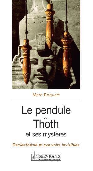 Cover of the book Le pendule de Thoth et ses mystères by Dr Laurent Souriau