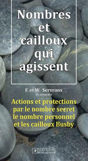 Cover of the book Nombres et cailloux qui agissent by F. & W. Servranx et associés