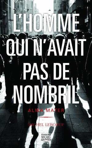 Cover of the book L'homme qui n'avait pas de nombril 3 - Alma mater by Alain M. Bergeron