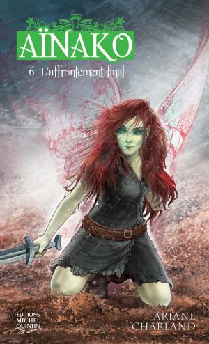 Cover of the book Aïnako 6 - L'affrontement final by Danielle Goyette