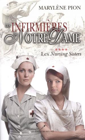 Cover of the book Les infirmières de Notre Dame 04 : Les Nursing Sisters by Jacqueline Arbogast, Frederique Chatain