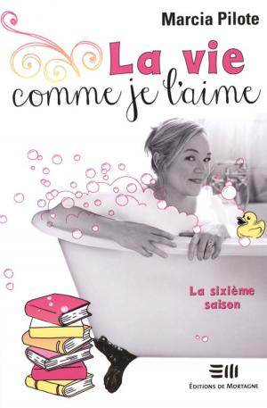 Cover of the book La vie comme je l'aime 06 by Myriam De Repentigny