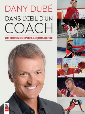 Cover of the book Dans l'oeil d'un coach by Daniel Vézina
