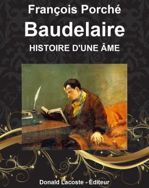 Cover of the book Baudelaire, histoire d'une âme by Norman Makous, MD, Bruce Makous