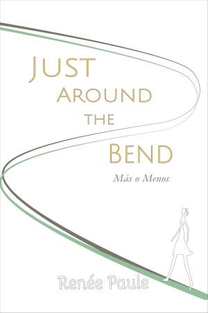 Cover of the book Just Around The Bend: Más o Menos by Potter Gift