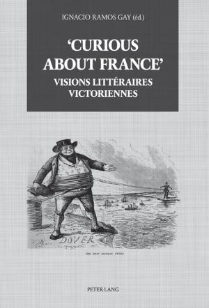 Cover of the book Curious about France : Visions littéraires victoriennes by Alan Taylor