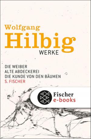 bigCover of the book Werke, Band 3: Die Weiber / Alte Abdeckerei / Die Kunde von den Bäumen by 