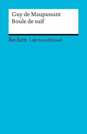 Cover of the book Lektüreschlüssel. Guy de Maupassant: Boule de suif by Friedrich Schiller