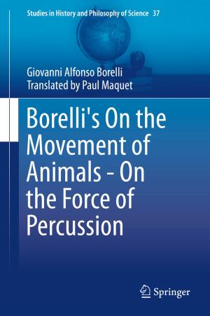 Cover of the book Borelli's On the Movement of Animals - On the Force of Percussion by Chenxiao Cai, Zidong Wang, Jing Xu, Yun Zou