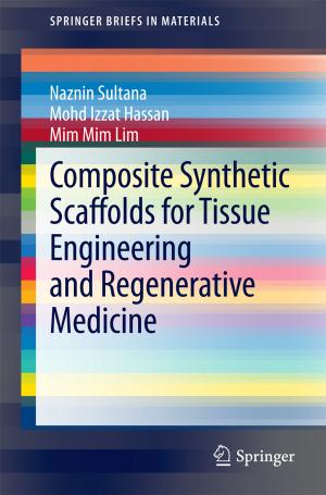 Cover of the book Composite Synthetic Scaffolds for Tissue Engineering and Regenerative Medicine by Crina Anastasescu, Susana Mihaiu, Silviu Preda, Maria Zaharescu