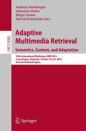 Cover of the book Adaptive Multimedia Retrieval: Semantics, Context, and Adaptation by Rob Cuesta
