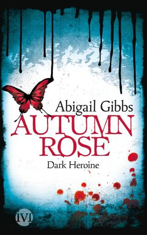 Cover of the book Dark Heroine - Autumn Rose by Arthur Escroyne