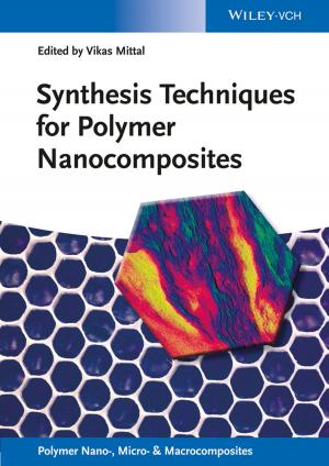 Cover of the book Synthesis Techniques for Polymer Nanocomposites by Donald E. Wiger