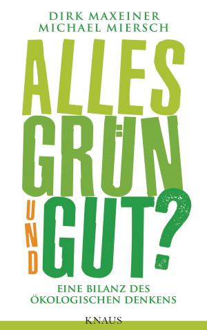 Cover of the book Alles grün und gut? by Michael Miersch, Henryk M. Broder, Josef Joffe, Dirk Maxeiner