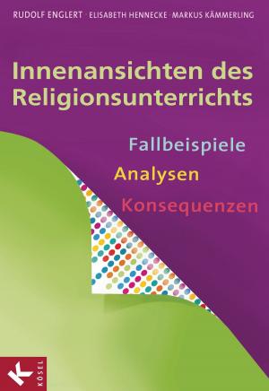 Cover of the book Innenansichten des Religionsunterrichts by Josef Epp