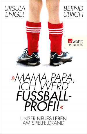 Cover of the book Mama, Papa, ich werd' Fußballprofi! by Horst Evers