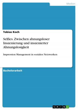 Cover of the book Selfies. Zwischen ahnungsloser Inszenierung und inszenierter Ahnungslosigkeit by Romy Knobel