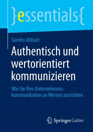 Book cover of Authentisch und wertorientiert kommunizieren
