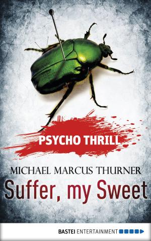 Cover of the book Psycho Thrill - Suffer, my Sweet by Gaither Stewart