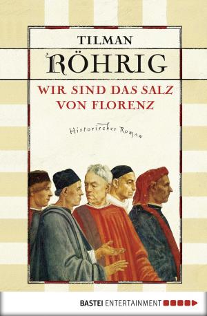 Cover of the book Wir sind das Salz von Florenz by Stephanie Lang von Langen