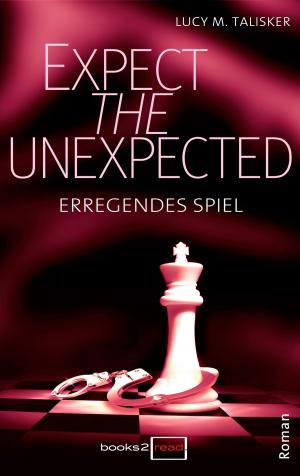 Book cover of Expect the Unexpected - Erregendes Spiel