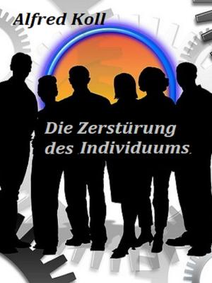 Cover of the book Die Zerstörung des Individuums by Silvia Krog