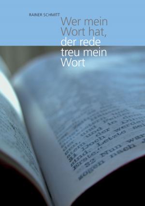 Cover of the book Wer mein Wort hat, der rede treu mein Wort by Klaus Hinrichsen