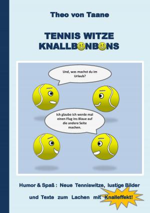 Cover of the book Tennis Witze Knallbonbons - Humor & Spaß: Neue Tenniswitze, lustige Bilder und Texte zum Lachen mit Knalleffekt by Sabine Schütt-Schlarb