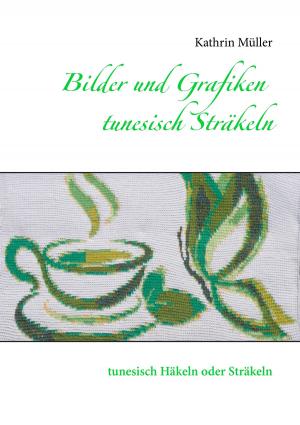 Cover of the book Bilder und Grafiken tunesisch Sträkeln by Jürgen Stausberg