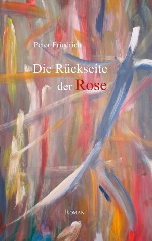 Cover of the book Die Rückseite der Rose by Irina Böhme, Saskia Dittgen