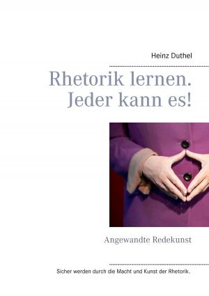 Cover of the book Rhetorik lernen. Jeder kann es! by Christian Dorn