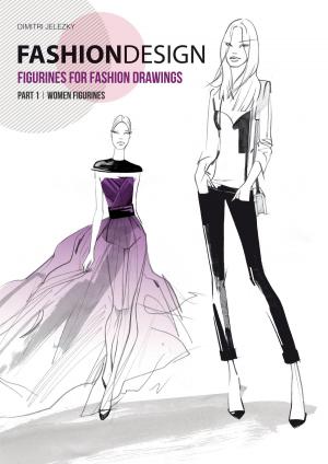 Cover of the book Fashion Design - Figurines for fashion drawings by Arnold Grunwald