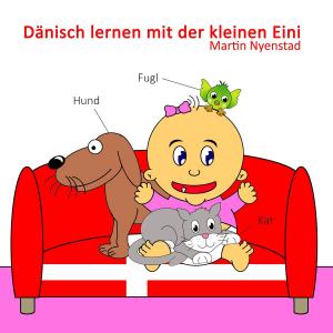 Cover of the book Dänisch lernen mit der kleinen Eini by Julian J. Rossig