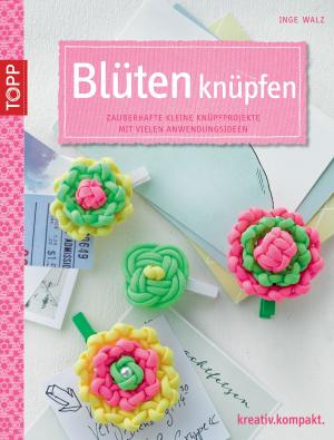 Cover of the book Blüten knüpfen by Ina Andresen, Brit Kipcke