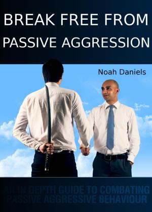 Book cover of Break Free From Passive Aggression