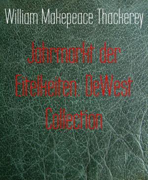 Cover of the book Jahrmarkt der Eitelkeiten: DeWest Collection by Jack London