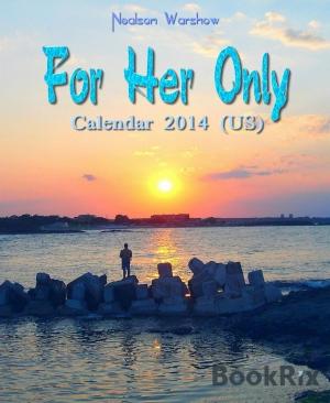 Cover of the book For Her Only: Calendar 2014 by Megha Patel, Bharat rajpurohit, Vishal chudasama, Kiran Suthar