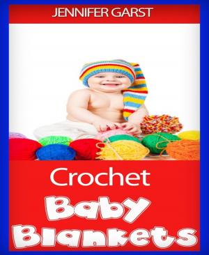 Cover of the book Crochet Baby Blankets by Bharat Rajpurohit, Vishal Chudasama, Kiran Suthar, Megha patel