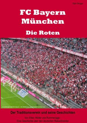 Cover of the book FC Bayern München - Die Roten by Odin Milan Stiura